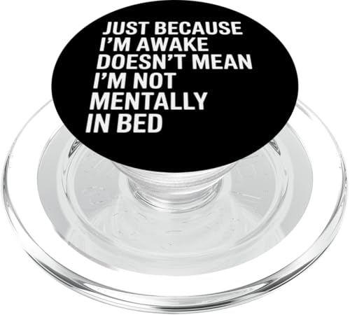 Just Because I'm Awake Doesn't Mean I´m Not Mentally In Bed PopSockets PopGrip für MagSafe Just Because I'm Awake Doesn't Mean I´m Not Mentally In Bed PopSockets PopGrip für MagSafe von Lazy Teen Nap Lover Designs