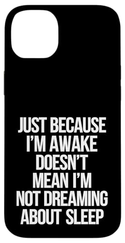 Just Because I'm Awake Doesn't Mean I´m Not Sleeping Hülle für iPhone 14 Plus Just Because I'm Awake Doesn't Mean I´m Not Sleeping Hülle für iPhone 14 Plus von Lazy Teen Nap Lover Designs