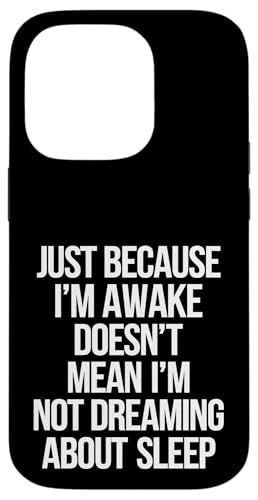 Just Because I'm Awake Doesn't Mean I´m Not Sleeping Hülle für iPhone 14 Pro Just Because I'm Awake Doesn't Mean I´m Not Sleeping Hülle für iPhone 14 Pro von Lazy Teen Nap Lover Designs