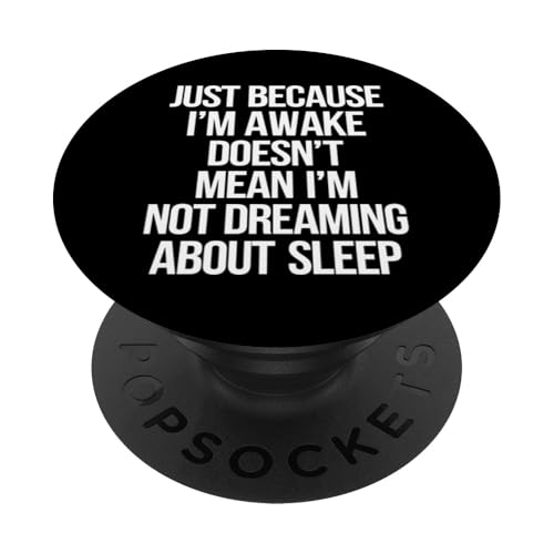 Just Because I'm Awake Doesn't Mean I´m Not Sleeping PopSockets Klebender PopGrip Just Because I'm Awake Doesn't Mean I´m Not Sleeping PopSockets Klebender PopGrip von Lazy Teen Nap Lover Designs