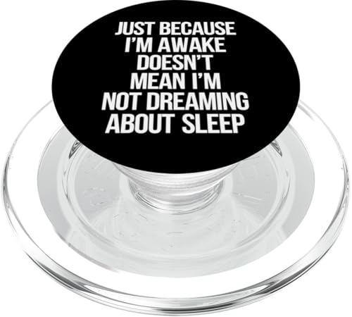 Just Because I'm Awake Doesn't Mean I´m Not Sleeping PopSockets PopGrip für MagSafe Just Because I'm Awake Doesn't Mean I´m Not Sleeping PopSockets PopGrip für MagSafe von Lazy Teen Nap Lover Designs