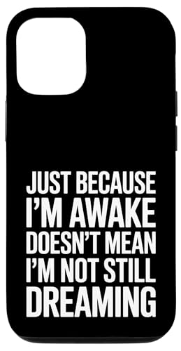 Just Because I'm Awake Doesn't Mean I´m Not Still Dreaming Hülle für iPhone 12/12 Pro Just Because I'm Awake Doesn't Mean I´m Not Still Dreaming Hülle für iPhone 12/12 Pro von Lazy Teen Nap Lover Designs