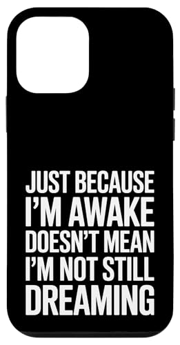 Just Because I'm Awake Doesn't Mean I´m Not Still Dreaming Hülle für iPhone 12 mini Just Because I'm Awake Doesn't Mean I´m Not Still Dreaming Hülle für iPhone 12 mini von Lazy Teen Nap Lover Designs