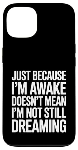 Just Because I'm Awake Doesn't Mean I´m Not Still Dreaming Hülle für iPhone 13 Just Because I'm Awake Doesn't Mean I´m Not Still Dreaming Hülle für iPhone 13 von Lazy Teen Nap Lover Designs