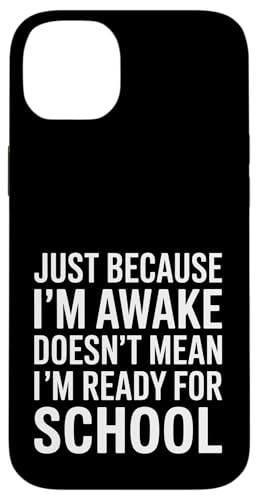 Just Because I'm Awake Doesn't Mean I´m Ready for School Hülle für iPhone 14 Plus Just Because I'm Awake Doesn't Mean I´m Ready for School Hülle für iPhone 14 Plus von Lazy Teen Nap Lover Designs