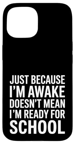 Just Because I'm Awake Doesn't Mean I´m Ready for School Hülle für iPhone 15 von Lazy Teen Nap Lover Designs