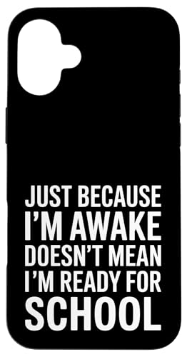 Just Because I'm Awake Doesn't Mean I´m Ready for School Hülle für iPhone 16 Plus Just Because I'm Awake Doesn't Mean I´m Ready for School Hülle für iPhone 16 Plus von Lazy Teen Nap Lover Designs