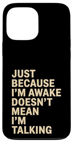 Just Because I'm Awake Doesn't Mean I´m Talking Hülle für iPhone 13 Pro Max Just Because I'm Awake Doesn't Mean I´m Talking Hülle für iPhone 13 Pro Max von Lazy Teen Nap Lover Designs
