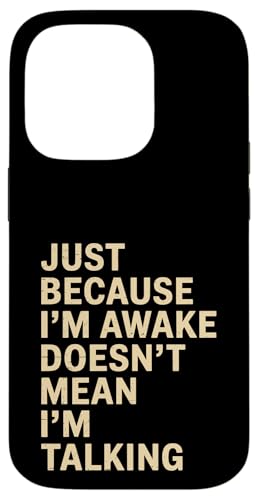 Just Because I'm Awake Doesn't Mean I´m Talking Hülle für iPhone 14 Pro Just Because I'm Awake Doesn't Mean I´m Talking Hülle für iPhone 14 Pro von Lazy Teen Nap Lover Designs