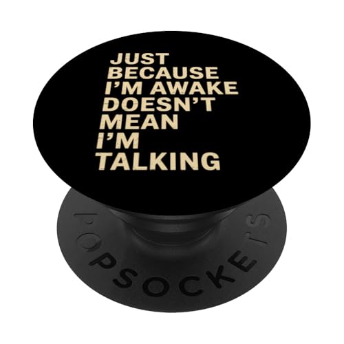 Just Because I'm Awake Doesn't Mean I´m Talking PopSockets Klebender PopGrip Just Because I'm Awake Doesn't Mean I´m Talking PopSockets Klebender PopGrip von Lazy Teen Nap Lover Designs