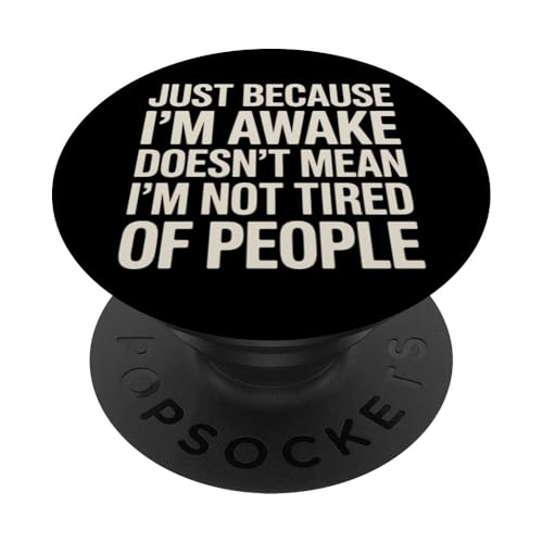 Just Because I'm Awake Doesn't Mean My Brain Is Anti Social PopSockets Klebender PopGrip Just Because I'm Awake Doesn't Mean My Brain Is Anti Social PopSockets Klebender PopGrip von Lazy Teen Nap Lover Designs