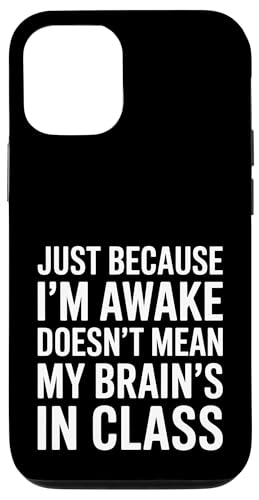 Just Because I'm Awake Doesn't Mean My Brain Is In Class Hülle für iPhone 12/12 Pro Just Because I'm Awake Doesn't Mean My Brain Is In Class Hülle für iPhone 12/12 Pro von Lazy Teen Nap Lover Designs
