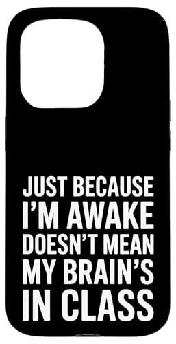 Just Because I'm Awake Doesn't Mean My Brain Is In Class Hülle für iPhone 15 Pro Just Because I'm Awake Doesn't Mean My Brain Is In Class Hülle für iPhone 15 Pro von Lazy Teen Nap Lover Designs
