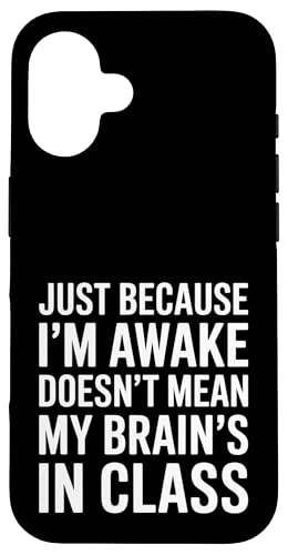 Just Because I'm Awake Doesn't Mean My Brain Is In Class Hülle für iPhone 16 Just Because I'm Awake Doesn't Mean My Brain Is In Class Hülle für iPhone 16 von Lazy Teen Nap Lover Designs