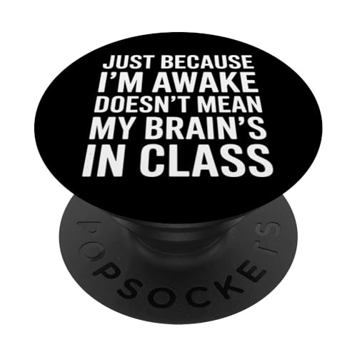 Just Because I'm Awake Doesn't Mean My Brain Is In Class PopSockets Klebender PopGrip Just Because I'm Awake Doesn't Mean My Brain Is In Class PopSockets Klebender PopGrip von Lazy Teen Nap Lover Designs