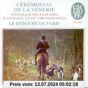 Ceremonial de la Venerie - Integrale des fanfares d`animaux et de circonstances von Le Debuche de Paris