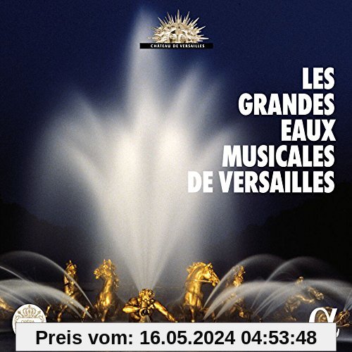 Die großen Wasserspiele von Versailles - Les Grandes Eaux Musicales de Versailles von Le Poème Harmonique