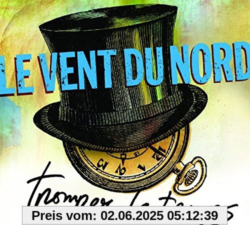 Tromper le temps Tromper le temps von Le Vent du Nord