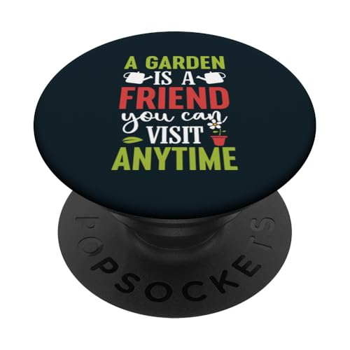 Der Garten ist ein Freund, den Sie besuchen. Gärtnern, Pflanzenliebhaber, Gärtner PopSockets Klebender PopGrip von Leaf & Love Apparel.USA