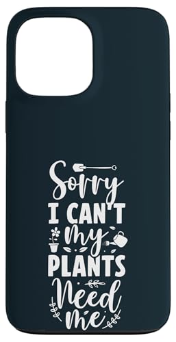 Entschuldigung, ich kann meine Pflanzen nicht im Garten brauchen Gartenliebhaber Gärtner Hülle für iPhone 13 Pro Max von Leaf & Love Apparel.USA