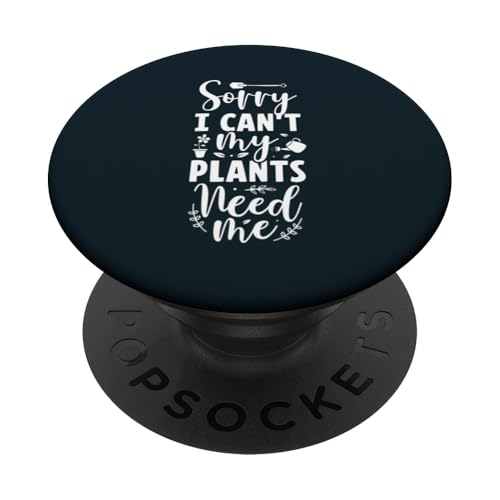Entschuldigung, ich kann meine Pflanzen nicht im Garten brauchen Gartenliebhaber Gärtner PopSockets Klebender PopGrip von Leaf & Love Apparel.USA