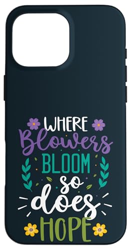 Wo Blumen blühen, gibt es Hoffnung, Gartenpflanzenliebhaber, Gärtner Hülle für iPhone 16 Pro Max Wo Blumen blühen, gibt es Hoffnung, Gartenpflanzenliebhaber, Gärtner Hülle für iPhone 16 Pro Max von Leaf & Love Apparel.USA