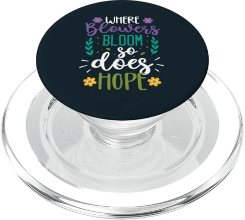 Wo Blumen blühen, gibt es Hoffnung, Gartenpflanzenliebhaber, Gärtner PopSockets PopGrip für MagSafe von Leaf & Love Apparel.USA