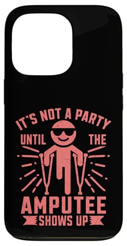 Es ist keine Party, bis der Amputierte Amputierte auftaucht Hülle für iPhone 13 Pro Es ist keine Party, bis der Amputierte Amputierte auftaucht Hülle für iPhone 13 Pro von Leg Amputee Gifts