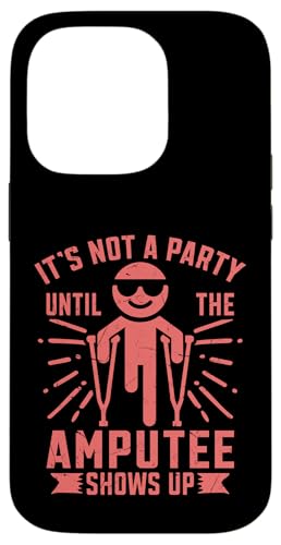 Es ist keine Party, bis der Amputierte Amputierte auftaucht Hülle für iPhone 14 Pro Es ist keine Party, bis der Amputierte Amputierte auftaucht Hülle für iPhone 14 Pro von Leg Amputee Gifts