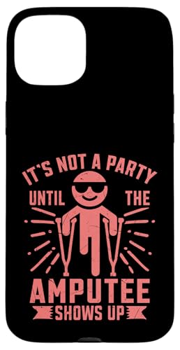 Es ist keine Party, bis der Amputierte Amputierte auftaucht Hülle für iPhone 15 Plus Es ist keine Party, bis der Amputierte Amputierte auftaucht Hülle für iPhone 15 Plus von Leg Amputee Gifts