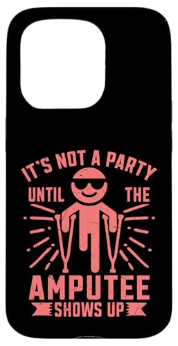 Es ist keine Party, bis der Amputierte Amputierte auftaucht Hülle für iPhone 15 Pro Es ist keine Party, bis der Amputierte Amputierte auftaucht Hülle für iPhone 15 Pro von Leg Amputee Gifts