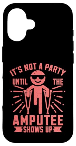 Es ist keine Party, bis der Amputierte Amputierte auftaucht Hülle für iPhone 16 Es ist keine Party, bis der Amputierte Amputierte auftaucht Hülle für iPhone 16 von Leg Amputee Gifts