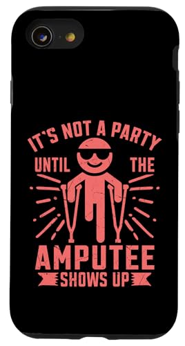 Es ist keine Party, bis der Amputierte Amputierte auftaucht Hülle für iPhone SE (2020) / 7 / 8 von Leg Amputee Gifts