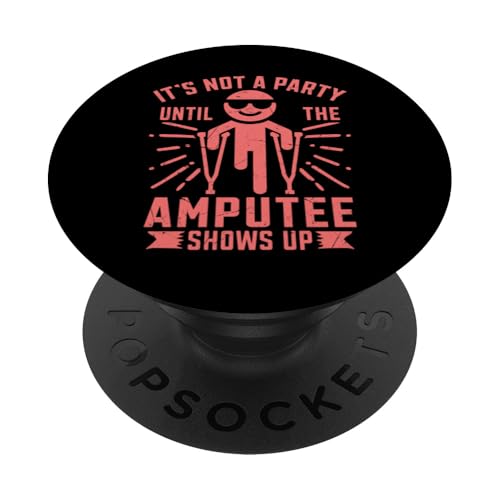 Es ist keine Party, bis der Amputierte Amputierte auftaucht PopSockets Klebender PopGrip Es ist keine Party, bis der Amputierte Amputierte auftaucht PopSockets Klebender PopGrip von Leg Amputee Gifts