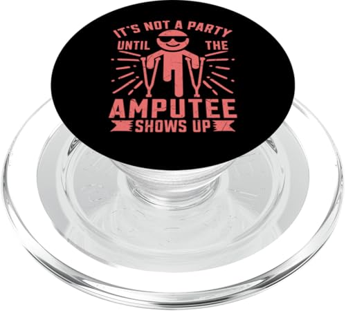 Es ist keine Party, bis der Amputierte Amputierte auftaucht PopSockets PopGrip für MagSafe Es ist keine Party, bis der Amputierte Amputierte auftaucht PopSockets PopGrip für MagSafe von Leg Amputee Gifts