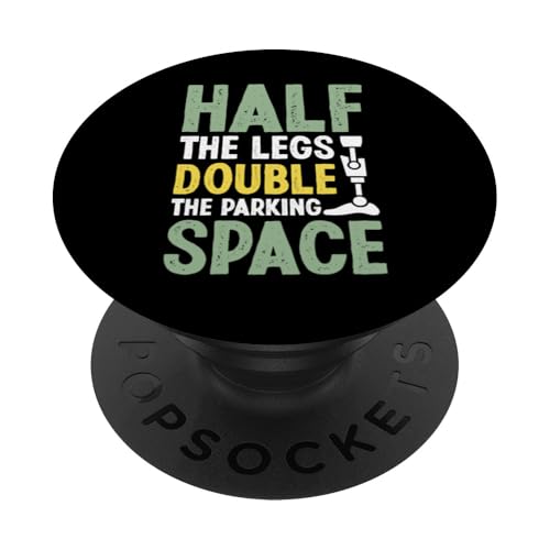 Half the Legs Double the Parking Space Amputierte PopSockets Klebender PopGrip Half the Legs Double the Parking Space Amputierte PopSockets Klebender PopGrip von Leg Amputee Gifts