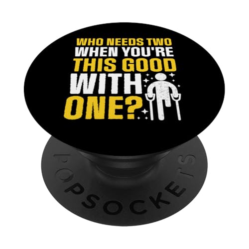 Wer braucht zwei, wenn man so gut mit einem Amputierte ist PopSockets Klebender PopGrip Wer braucht zwei, wenn man so gut mit einem Amputierte ist PopSockets Klebender PopGrip von Leg Amputee Gifts