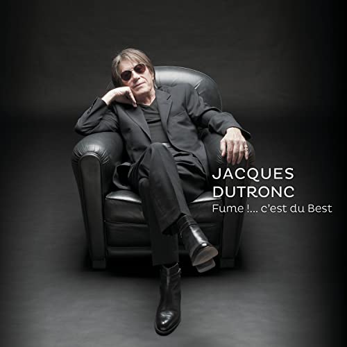 Jacques Dutronc - Fume !....C'est Du Best Jacques Dutronc - Fume !....C'est Du Best von LEGACY RECORDINGS