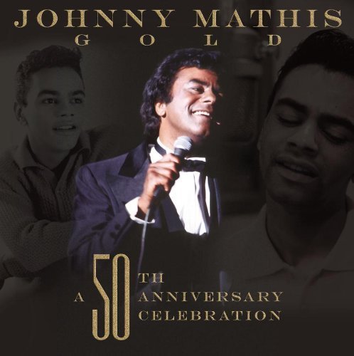 Johnny Mathis Gold: A 50th Anniversary Celebration by Mathis, Johnny (2006) Audio CD von Legacy