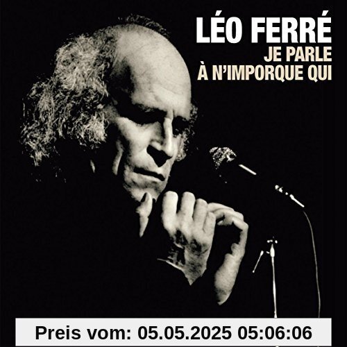 Leo Ferre - Je Parle A N'importe Qui von Leo Ferre
