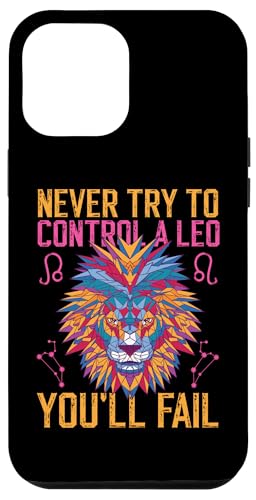 Leo Sternzeichen: Versuchen Sie niemals, einen Löwen zu kontrollieren, Sie werden versagen Hülle für iPhone 12 Pro Max von Leo Zodiac Sign Designs For Women