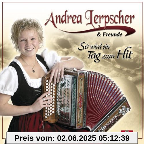 So Wird Ein Tag Zum Hit So Wird Ein Tag Zum Hit von Lerpscher, Andrea & Freunde