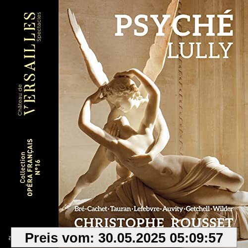 Lully: Psyché von Les Talens Lyriques