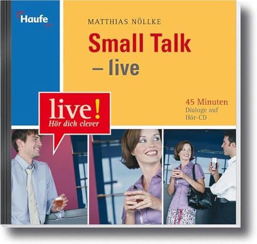 Small Talk - live Hör-CD: 45 Minuten Dialoge auf Hör-CD Small Talk - live Hör-CD: 45 Minuten Dialoge auf Hör-CD von Lexware