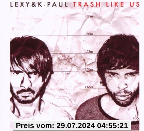 Trash Like Us (Limited Edition) von Lexy & K-Paul