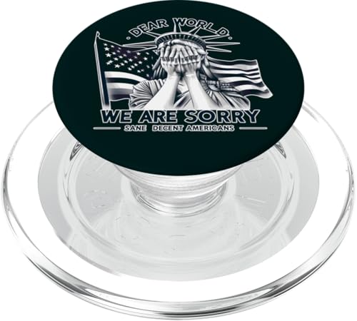 Liebe Welt, es tut uns leid Sane Decent Americans Liberty PopSockets PopGrip für MagSafe von Liberal Democracy Politics