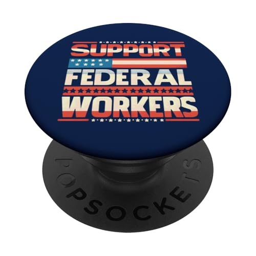 Unterstützen Sie die Mitarbeiter von Federal Workers, American Flag, USA PopSockets Klebender PopGrip von Liberal Democracy Politics