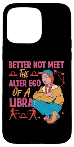 Sternzeichen Waage: Better Not Meet The Alter Ego Of A Libra Hülle für iPhone 15 Pro Max von Libra Zodiac Sign Designs For Women