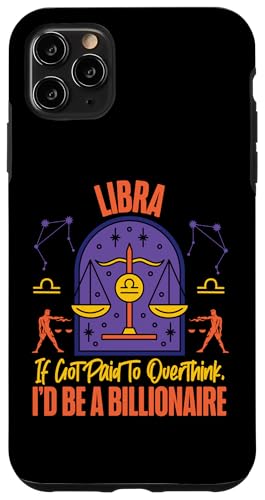 Waage Zodiac: Ich wurde fürs Überdenken bezahlt, ich wäre Milliardär Hülle für iPhone 11 Pro Max von Libra Zodiac Sign Designs For Women