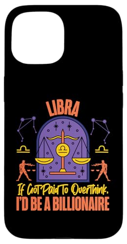 Waage Zodiac: Ich wurde fürs Überdenken bezahlt, ich wäre Milliardär Hülle für iPhone 15 von Libra Zodiac Sign Designs For Women